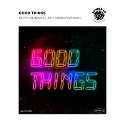 Good Things (feat. Kyan) - Single - Cedric Gervais Good Things (feat. Kyan) - Single - Cedric Gervais