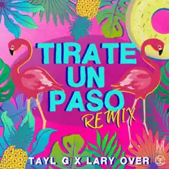 Tirate Un Paso (Remix) - Single by Tayl G & Lary Over album reviews, ratings, credits