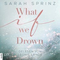 Sarah Sprinz - What if we Drown - What-If-Trilogie, Teil 1 artwork