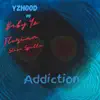 Stream & download Addiction (feat. Baby Yz, Florian & Slim Spitta) - Single