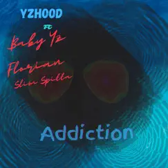 Addiction (feat. Baby Yz, Florian & Slim Spitta) Song Lyrics
