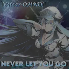 Never Let You Go (Esdeath Rap) - Single by Volcar-OHNO! album reviews, ratings, credits
