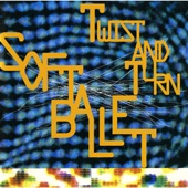 Twist (Of Love) Remixed By Andrew Barker And Mike Hass by SOFT BALLET