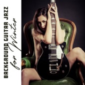 Background Guitar Jazz for Winter: Classical Guitar, Jazz Electric Guitar Brunch, Guitar Jazz Bar artwork