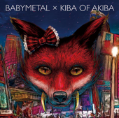 BABYMETAL x キバオブアキバ - EP - BABYMETAL & キバオブアキバ