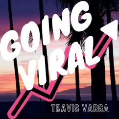 Going Viral - Single by Travis Varga album reviews, ratings, credits