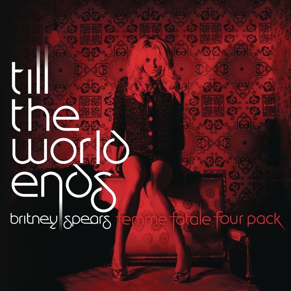 Till the World Ends (The Femme Fatale Four Pack) - Single - Britney Spears