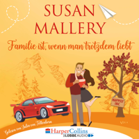Susan Mallery - Familie ist, wenn man trotzdem liebt, Teil - Happily Inc 3 (Ungekürzt) artwork