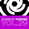 Stream & download Sounds by R3SPAWN, Vol. 29 - Single