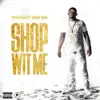 Shop Wit Me (feat. Money Man) - Single album lyrics, reviews, download