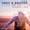 Naksi & Brunner - Gyere Velem (feat. Myrtill)