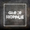 Give Me Something - Single