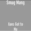 Xans Got to Me album lyrics, reviews, download