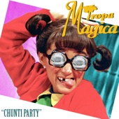 Tropa Magica - Chunti Party