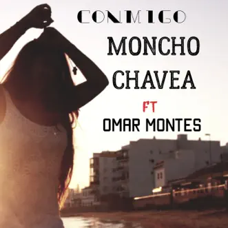 Conmigo (feat. Omar Montes) - Single by Moncho Chavea album reviews, ratings, credits