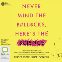 Luke O'Neill - Never Mind the B#ll*cks, Here's the Science (Unabridged) artwork
