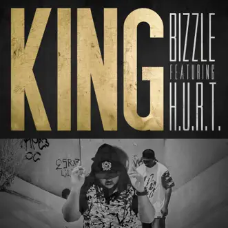 King (feat. H.U.R.T.) - Single by Bizzle album reviews, ratings, credits