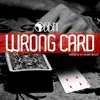 Wrong Card - Single album lyrics, reviews, download