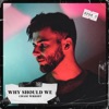 Why Should We - Single