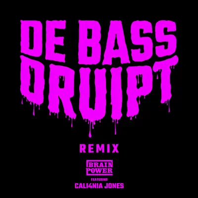 De Bass Druipt (Remix) [feat. Cali4nia Jones] - Single - Brainpower