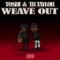 Weave Out (feat. TB Taylor) - To$hi lyrics