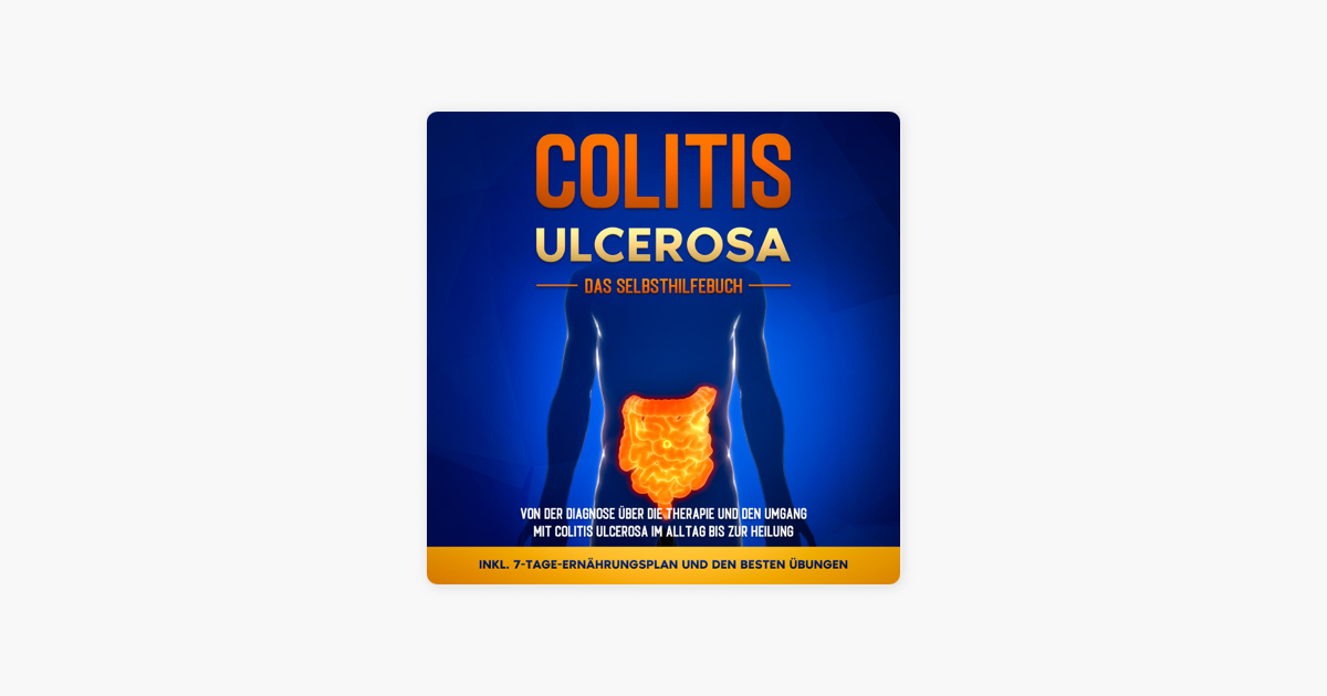 ‎Colitis Ulcerosa - Das Selbsthilfebuch: Von Der Diagnose über Die ...