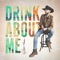 Drink About Me - Single