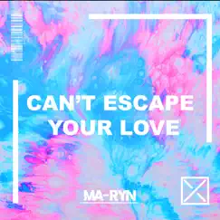 Can't Escape Your Love - Single by MA-RYN album reviews, ratings, credits