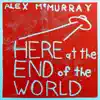 Here at the End of the World - Single album lyrics, reviews, download