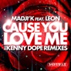 Madji'k - Cause You Love Me (feat. Leon)