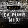 DA PUMP - m.c.A・T DA PUMP MIX (m.c.A・T MIX)