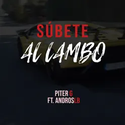 Súbete al Lambo (feat. Andros LB) - Single - Piter-G Súbete al Lambo (feat. Andros LB) - Single - Piter-G