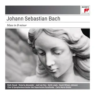 Bach: Mass in B Minor, BWV 232 by Carlo Maria Giulini, Bavarian Radio Symphony Orchestra, Bavarian Radio Chorus, Ruth Ziesak, Roberta Alexander, Jard van Nes, Keith Lewis & David Wilson-Johnson album reviews, ratings, credits