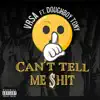 Stream & download Can't Tell Me $hit (feat. Doughboy Tony) - Single