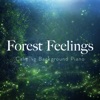 Forest Feelings- Calming Background Piano