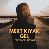 Gel (feat. Çağrı Kaymak) - Mert Kiyak