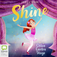 Holly Webb - Chloe Centre Stage - Shine! Book 1 (Unabridged) artwork