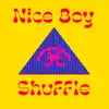 Nice Boy Shuffle song lyrics