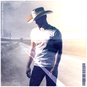 DUSTIN LYNCH - Ridin' Roads Chords and Lyrics