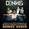 Dennis DJ - Vamos Beber (feat. João Lucas & Marcelo & Ronaldinho Gaúcho)
