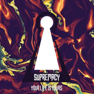 Your Life Is Yours - Süpremacy