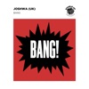 Joshwa (UK) - Bang