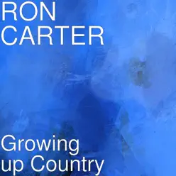 Growing up Country - Single - Ron Carter Growing up Country - Single - Ron Carter