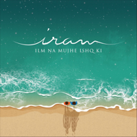 Iram - Ilm Na Mujhe Ishq Ki - Single artwork