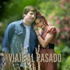 Viaje Al Pasado - Single (feat. Nahuel Pennisi) - Single