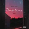 Stream & download Things to say (feat. Dominic) - Single