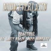 Nuhm Everlastn - Beautiful (Lady Resin, NBB Honesty)