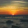 Ocean Pleasure album lyrics, reviews, download