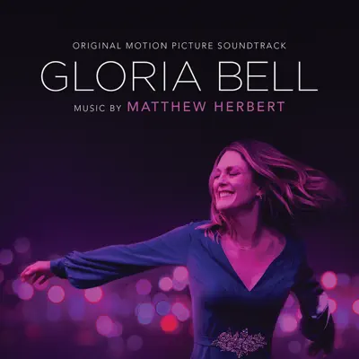 Gloria Bell (Original Motion Picture Soundtrack) - Matthew Herbert