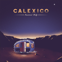 Calexico - Seasonal Shift artwork